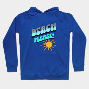 Beach Please! Hoodie